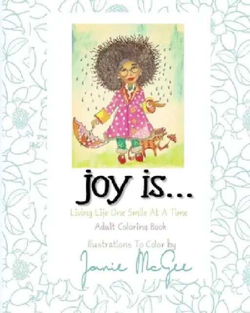 Joy Is....: Living Life One Smile At A Time by Ramon McGee