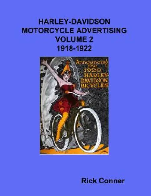 Harley-Davidson Motorcycle Advertising Vol 2: 1918-1922 by Rick Conner