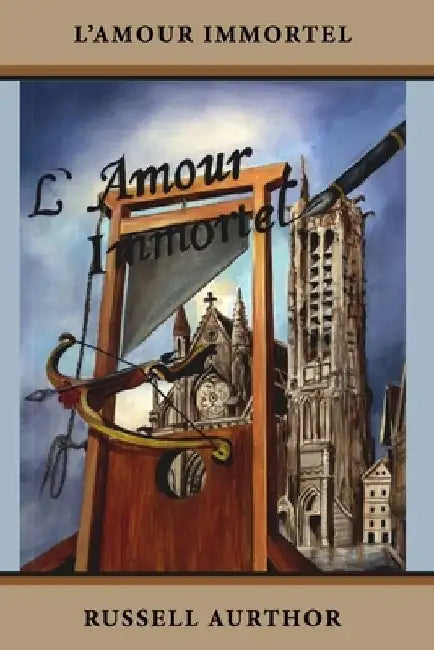 L'Amour Immortel: The Immortal Love by Russell Arthur Couto Xavier