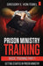 Prison Ministry Training Basic Training Part 1: : Getting Started in Prison Ministry by Von Tobel, Gregory E.