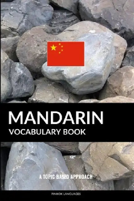 Mandarin Vocabulary Book: A Topic Based Approach by Pinhok Languages