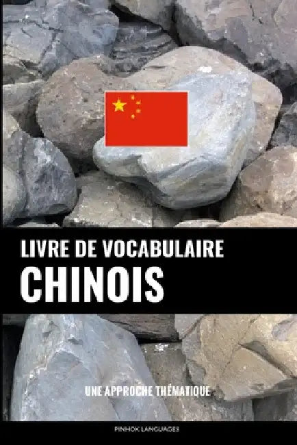Livre de vocabulaire chinois: Une approche thématique by Languages, Pinhok