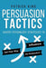 Persuasion Tactics: Covert Psychology Strategies to Influence, Persuade, & Get Y by King, Patrick