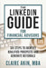 The LinkedIn Guide for Financial Advisors: Six Steps to Identify Qualified Prospects and Generate Referrals by Claire Akin Mba