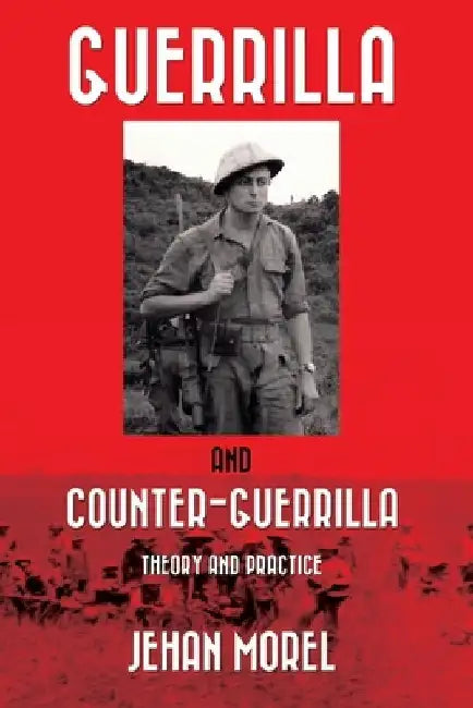 Guerrilla and Counter-Guerrilla: Theory and Practice by Jehan Morel