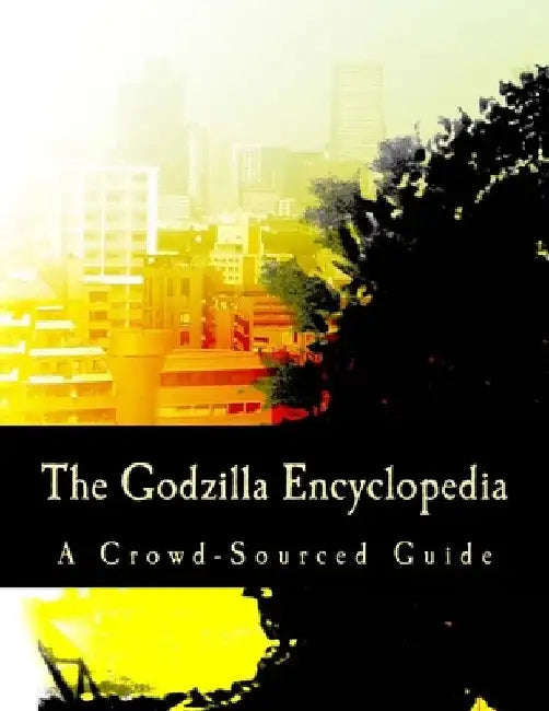 The Godzilla Encyclopedia: A Crowd-Sourced Guide by Wikipedia