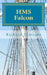 HMS Falcon: A Charles Mullins novel by Richard Testrake