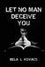 Let No Man Deceive You by Bela L. Kovacs