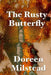 The Rusty Butterfly by Doreen Milstead