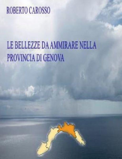Le bellezze da ammirare nella provincia di Genova by Roberto Carosso