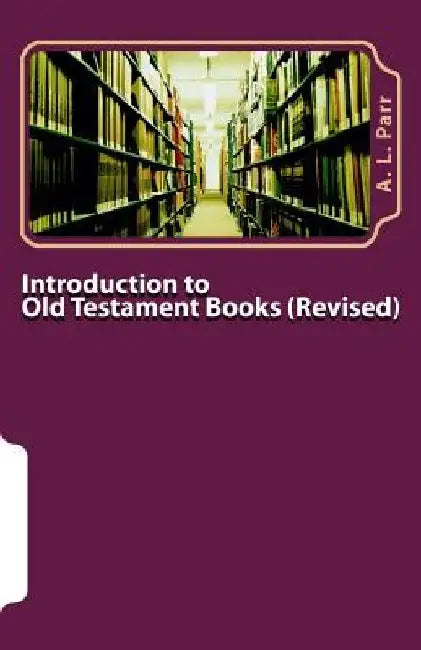 Introduction to Old Testament Books - Revised Edition by A. L. Parr