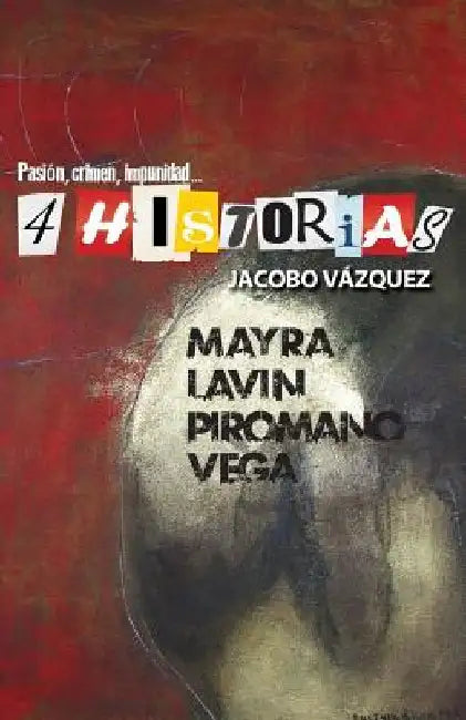 4 Historias: Pasión, crimen, impunidad by Vazquez, Jacobo
