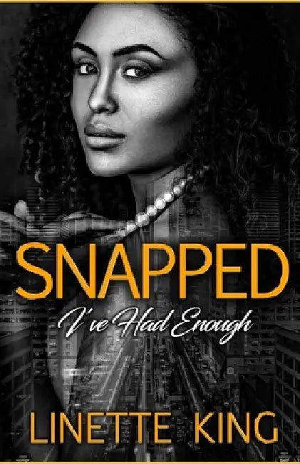 Snapped (I've had enough) by Linette King
