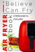 Air Fryer Cookbook: I Believe I Can Fry: [Black & White Edition] by Stephanie N. Collins