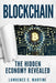 Blockchain: What Is and How It Could Change Our Lives: The Hidden Economy Revealed by Lawrence C. Martini