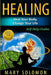Healing: Heal Your Body, Change Your Life: Self Help Guides by Mary Solomon