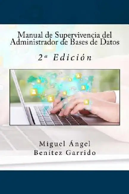 Manual de Supervivencia del Administrador de Bases de Datos: 2a Edición by Campus Academy, It