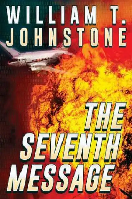 The Seventh Message by William T. Johnstone