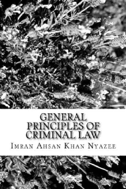 General Principles of Criminal Law: Islamic and Western by Imran Ahsan Khan Nyazee