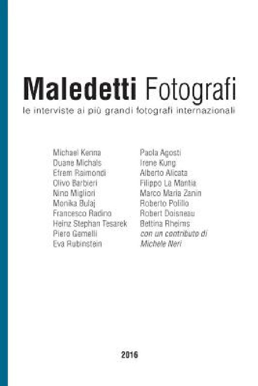 Maledetti Fotografi: Tutte Le Interviste del 2016 by Enrico Ratto