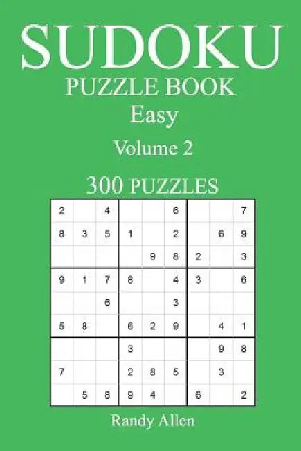 Easy 300 Sudoku Puzzle Book: Volume 2 by Randy Allen