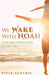 We Wake with Noah: A Father's Open Letter to His Child: A Father's Open Letter to His Child by Vivek Acharya