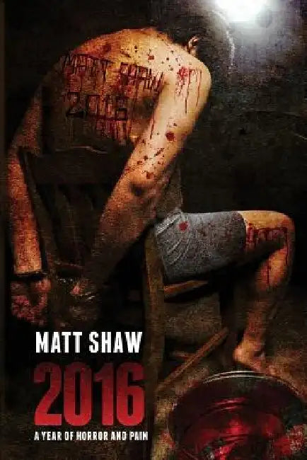 2016: A Year of Horror and Pain by Matt Shaw