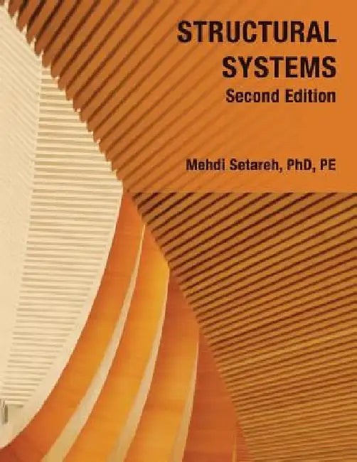Structural Systems - Second Edition by Mehdi Setareh