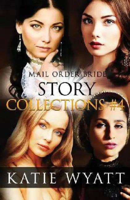 Mail Order Bride Story Collections #4: Inspirational Historical Western by Kat Carson