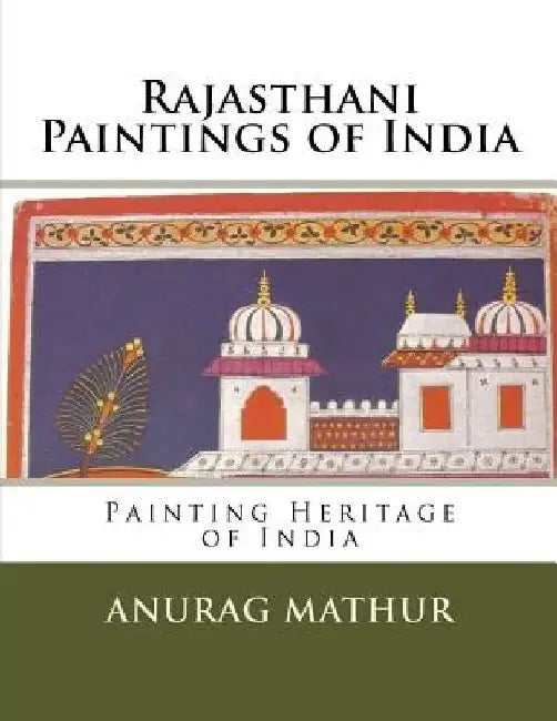 Rajasthani Paintings of India: Painting Heritage of India by Anurag Mathur
