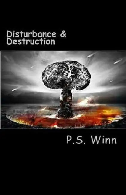 Disturbance & Destruction by P. S. Winn