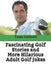Fascinating Golf Stories and More Hilarious Adult Golf Jokes: Another Golfwell Treasury of the Absolute Best in Golf Stories, and Golf Jokes by Team at Golfwell