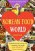Welcome to Korean Food World: Unlock EVERY Secret of Cooking Through 500 AMAZING Korean Recipes (Korean Cookbook, Korean Cuisine, Korean Cooking Pot by Annie Kate