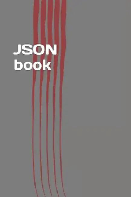 JSON Book: Easy Learning of JavaScript Standard Object Notation by Steven Keller