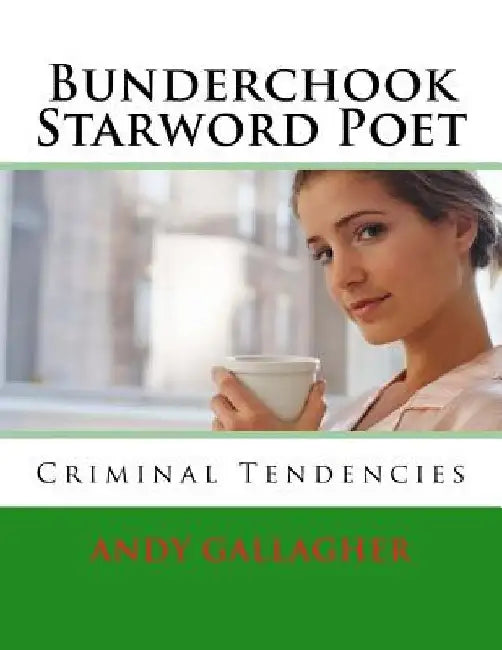 Bunderchook Starword Poet: Criminal Tendencies by Andy Gallagher