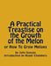 A Practical Treastise on the Growth of the Melon: or How To Grow Melons by Roger Chambers