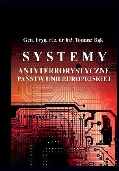 Systemy Antyterrorystyczne Panstw Unii Europejskiej by Bak, T.