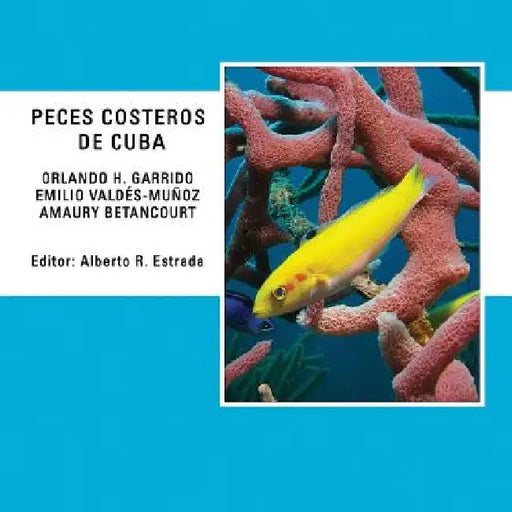Peces Costeros de Cuba by Valdeés-Muñoz, Emilio