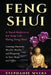 Feng Shui: A Total Makeover for Your Life Using Feng Shui - Creating Harmony, Wealth, Health, and Prosperity in Your Home and Office by Stephanie Myers