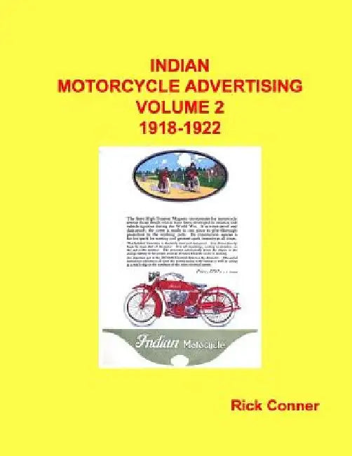 Indian Motorcycle Advertising Vol 2: 1918-1922 by Rick Conner