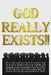God Really Exists!!: He is not a Blond man or a Blue man, He is not a Tibetan man or an Arabian man, He is not a man or a woman, but the Cr by Adam L. a.