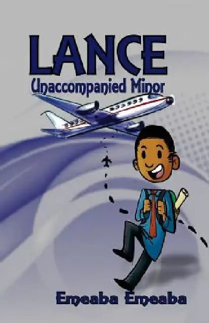 Lance: Unaccompanied Minor by Emeaba Emeaba