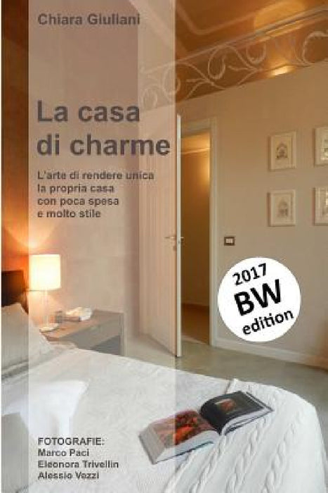 La casa di charme (ediz. bianco e nero): L'arte di rendere unica la propria casa con poca spesa e molto stile by Marco Paci, Eleonora Trivellin, Alessio Vezzi