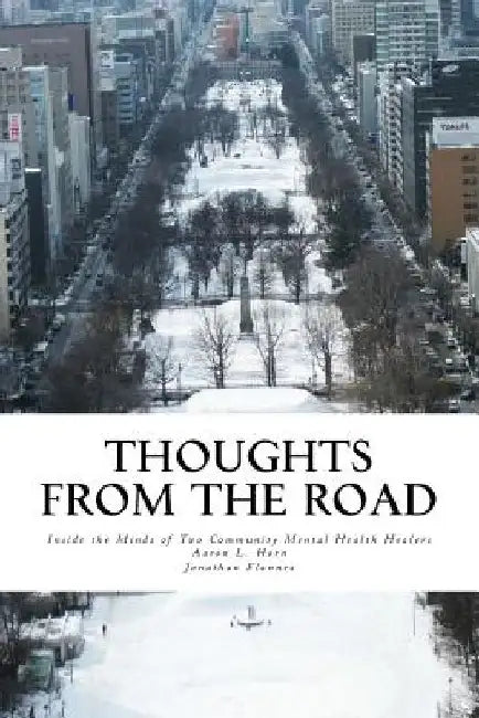 Thoughts from the Road: Inside the Minds of Two Community Mental Health Healers by Jonathan Flannes