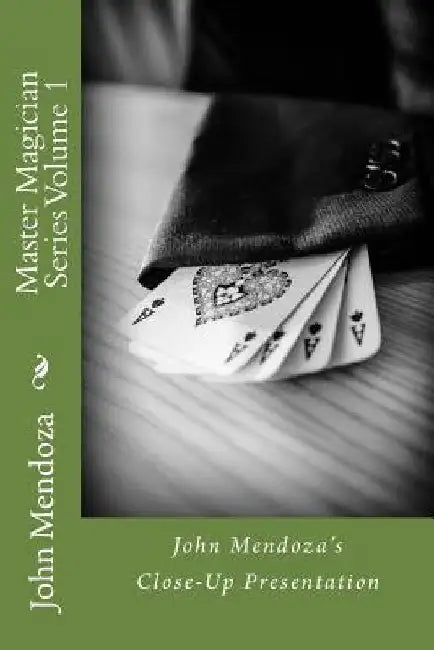 Master Magician Series Volume 1: John Mendoza's Close-Up Presentation by John Mendoza