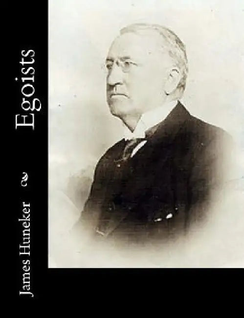 Egoists by James Huneker
