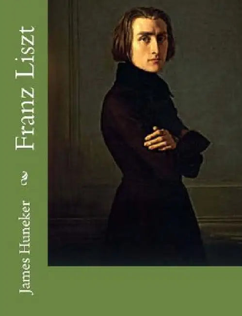 Franz Liszt by James Huneker