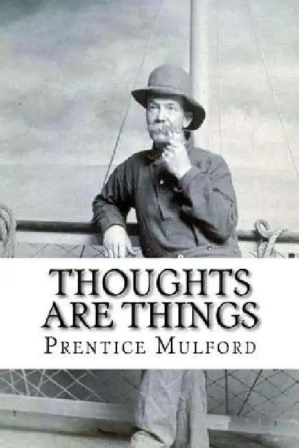 Thoughts are Things Prentice Mulford by Paula Benitez