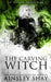 The Carving Witch by Ainsley Shay