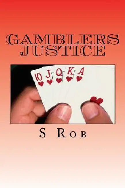 Gamblers Justice by S. Rob